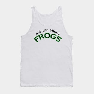 Ask me about frogs Tank Top